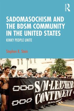 Sadomasochism and the BDSM Community in the United States (eBook, PDF) - Stein, Stephen K.