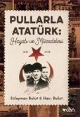 Pullarla Atatürk - Hayati ve Mücadelesi 1881-1938