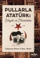 Pullarla Atatürk - Hayati ve Mücadelesi 1881-1938 - Bulut, Süleyman; Bulut, Haci