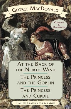 At the Back of the North Wind / The Princess and the Goblin / The Princess and Curdie - Macdonald, George