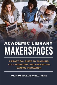 Academic Library Makerspaces - Mathuews, Katy; Harper, Daniel