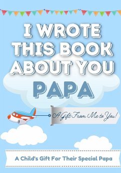 I Wrote This Book About You Papa - Publishing Group, The Life Graduate