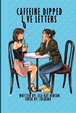 Caffeine Dipped Love Letters - Henson, Asa Ray