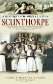History of Women's Lives in Scunthorpe (eBook, ePUB) History of Women's Lives in Scunthorpe (eBook, ePUB)