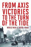 From Axis Victories to the Turn of the Tide (eBook, ePUB) From Axis Victories to the Turn of the Tide (eBook, ePUB)