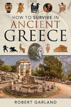How to Survive in Ancient Greece (eBook, ePUB) - Robert Garland, Garland