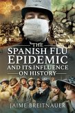 Spanish Flu Epidemic and its Influence on History (eBook, ePUB)