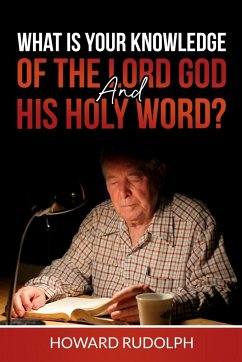 What is Your Knowledge of THE LORD GOD and HIS HOLY WORD? - Rudolph, Howard