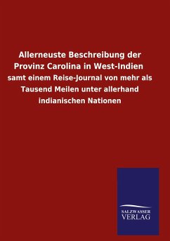 Allerneuste Beschreibung der Provinz Carolina in West-Indien - Ohne Autor
