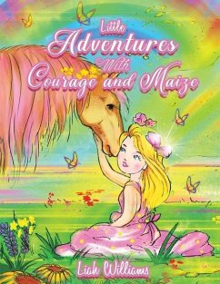 Little Adventures with Courage and Maize - Williams, Liah