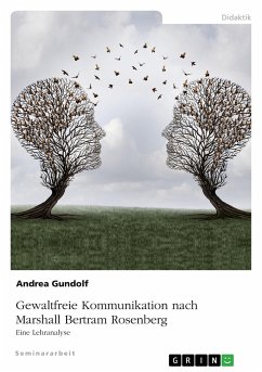 Gewaltfreie Kommunikation nach Marshall Bertram Rosenberg - Gundolf, Andrea