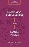 Loving God and Neighbor with Samuel Pearce (eBook, ePUB)