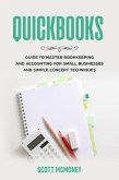 Quickbooks: Guide to Master Bookkeeping and Accounting for Small Businesses and Simple Concept Techniques (eBook, ePUB)