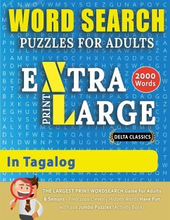 WORD SEARCH PUZZLES EXTRA LARGE PRINT FOR ADULTS IN TAGALOG - Delta Classics - The LARGEST PRINT WordSearch Game for Adults And Seniors - Find 2000 Cleverly Hidden Words - Have Fun with 100 Jumbo Puzzles (Activity Book) - Delta Classics