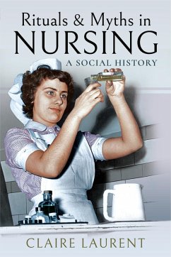 Rituals & Myths in Nursing (eBook, ePUB) - Claire Laurent, Laurent