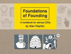 Foundations of Founding: A handbook for startup CEOs - Clayton, Alan