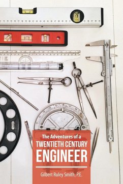 The Adventures of a Twentieth Century Engineer - Smith P. E., Gilbert Ruley