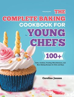 The Complete Baking Cookbook for Young Chefs - Jansen, Caroline