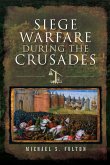 Siege Warfare during the Crusades (eBook, ePUB)