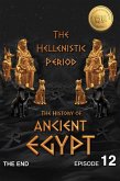 The History of Ancient Egypt: The Hellenistic Period (Ancient Egypt Series, #12) (eBook, ePUB)
