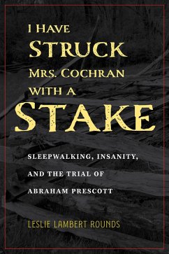 I Have Struck Mrs. Cochran with a Stake (eBook, ePUB) - Rounds, Leslie Lambert