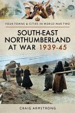 South East Northumberland at War 1939-45 (eBook, ePUB)