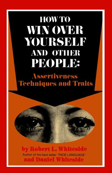 How To Win Over Yourself and Other People: Assertiveness Techniques and Traits (eBook, ePUB)