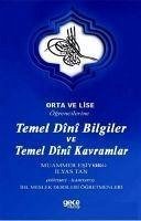 Orta ve Lise Ögrencilerine Temel Dini Bilgiler ve Temel Dini Kavramlar - Tan, Ilyas; Esiyok, Muammer