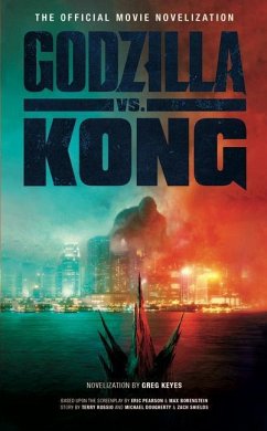 Godzilla vs. Kong: The Official Movie Novelization - Keyes, Greg