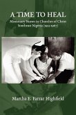 Highfield A Time to Heal: Missionary Nurses in Churches of Christ, Southeastern Nigeria (1953-1967)