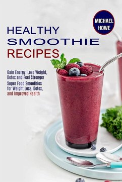 Healthy Smoothie Recipes - Howe, Michael