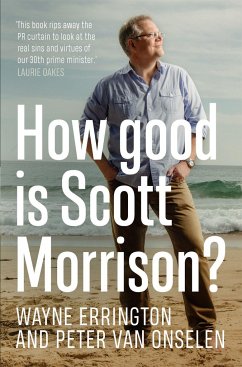 How Good Is Scott Morrison? - Onselen, Peter Van; Errington, Wayne