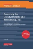 Praktiker-Handbuch Bewertung des Grundvermögens und Besteuerung 2021, m. 1 Buch, m. 1 Beilage