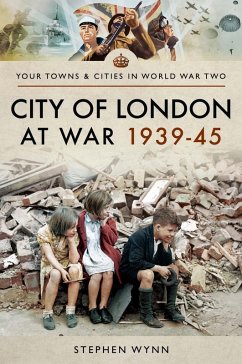 City of London at War 1939-45 (eBook, ePUB) - Stephen Wynn, Wynn