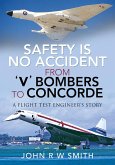 Safety is No Accident - From 'V' Bombers to Concorde (eBook, ePUB)
