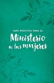 Guia practica para el ministerio a las mujeres (eBook, ePUB)