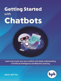 Getting Started with Chatbots (eBook, ePUB) - Akhil, Mittal