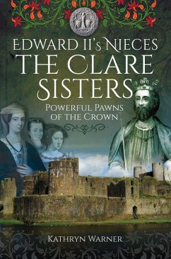 Edward II's Nieces: The Clare Sisters (eBook, ePUB) - Kathryn Warner, Warner