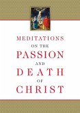 Meditations on the Passion and Death of Christ (eBook, ePUB)