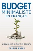 Budget Minimaliste En Français/ Minimalist budget In French (French Edition (eBook, ePUB) Budget Minimaliste En Français/ Minimalist budget In French (French Edition (eBook, ePUB)
