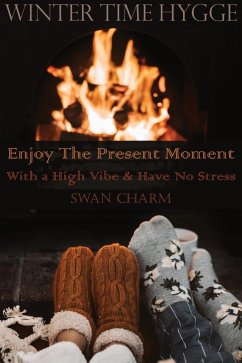 Winter Time Hygge - Enjoy The Present Moment With a High Vibe And Have No Stress - Charm, Swan