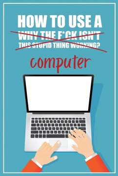 How to Use a (Why The F*ck Isn't This Stupid Thing Working?) Computer - Press, Funky Monkey