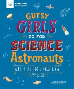 Gutsy Girls Go For Science: Astronauts (eBook, ePUB) - Klepeis, Alicia