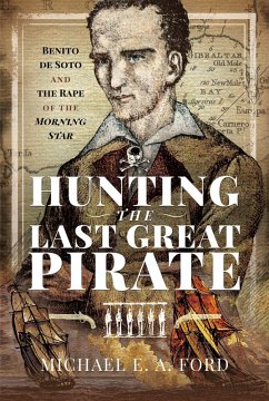 Hunting the Last Great Pirate (eBook, ePUB) - Michael Edward Ashton Ford, Ashton Ford