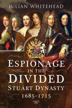 Espionage in the Divided Stuart Dynasty (eBook, ePUB) - Julian Whitehead, Whitehead