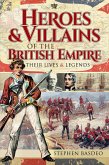 Heroes and Villains of the British Empire (eBook, ePUB)