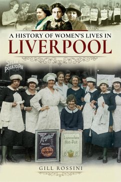 History of Women's Lives in Liverpool (eBook, ePUB) - Gill Rossini, Rossini