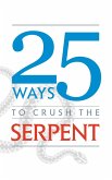 25 Ways to Crush the Serpent (eBook, ePUB)