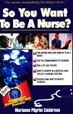 So You Want to Be a Nurse? (eBook, ePUB) So You Want to Be a Nurse? (eBook, ePUB)