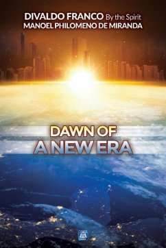 Dawn of a New Era - Franco, Divaldo Pereira; Miranda, Manoel Philomeno de